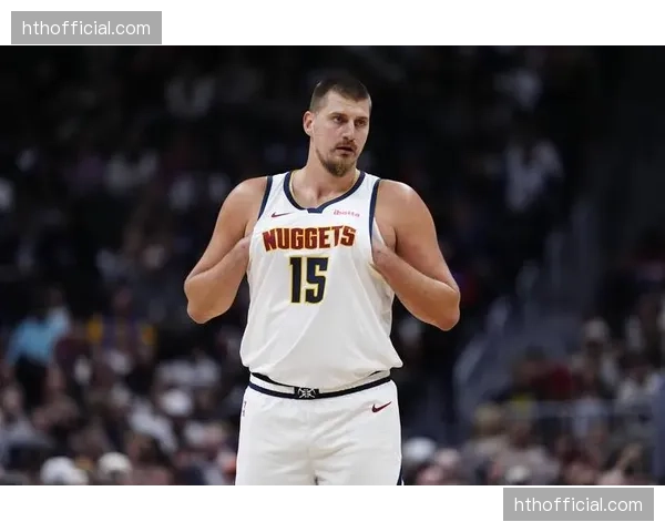 掘金遭遇三连败 约基奇外线失准暴露阵容短板 掘金遭遇三连败 约基奇外线失准暴露阵容短板